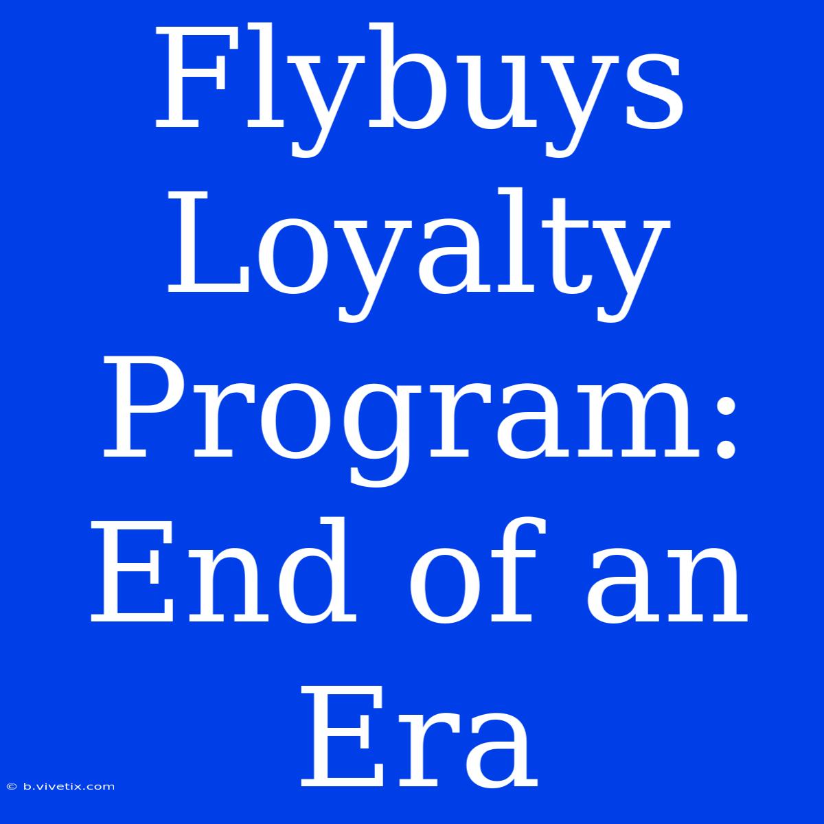 Flybuys Loyalty Program: End Of An Era