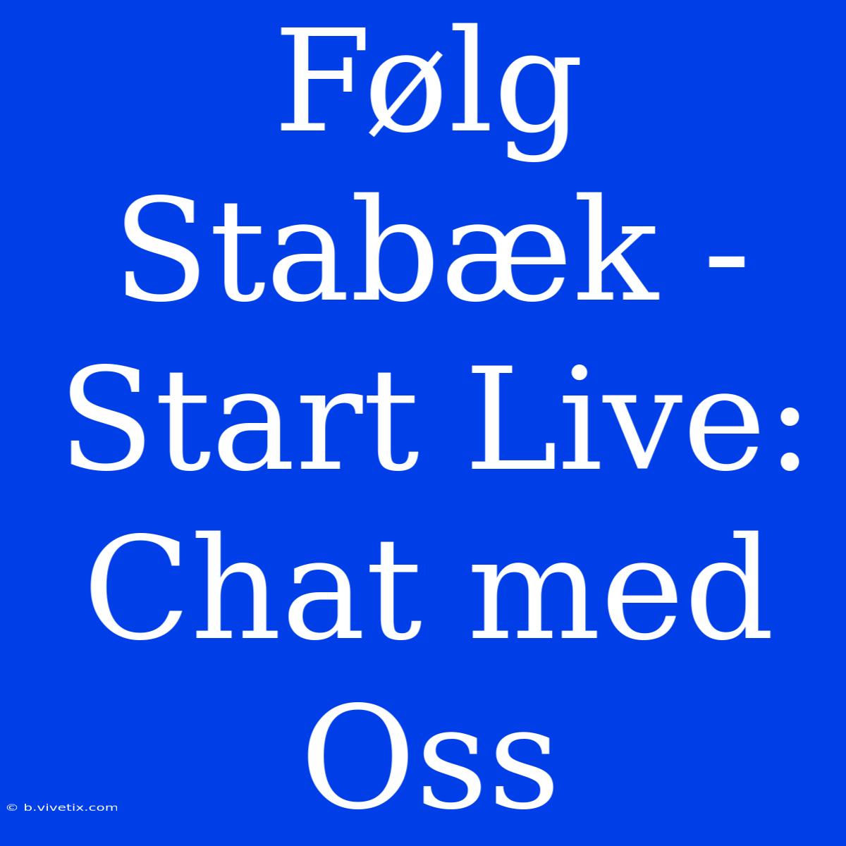 Følg Stabæk - Start Live: Chat Med Oss