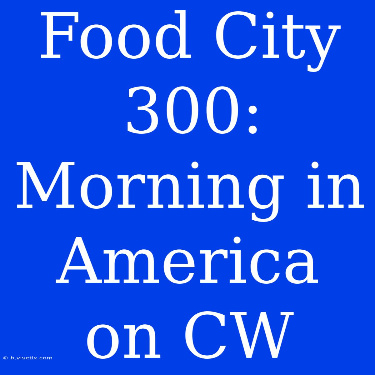 Food City 300: Morning In America On CW