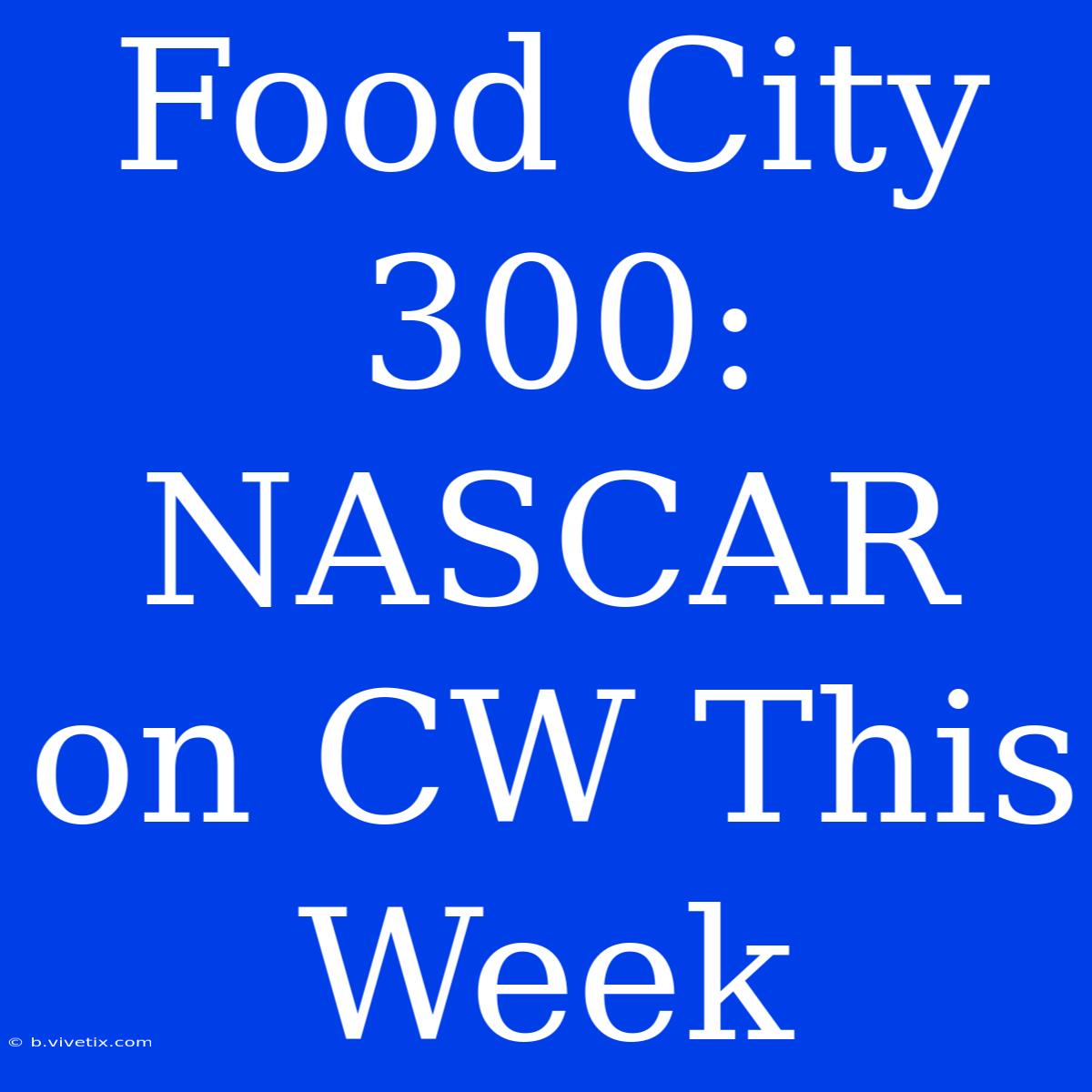 Food City 300: NASCAR On CW This Week