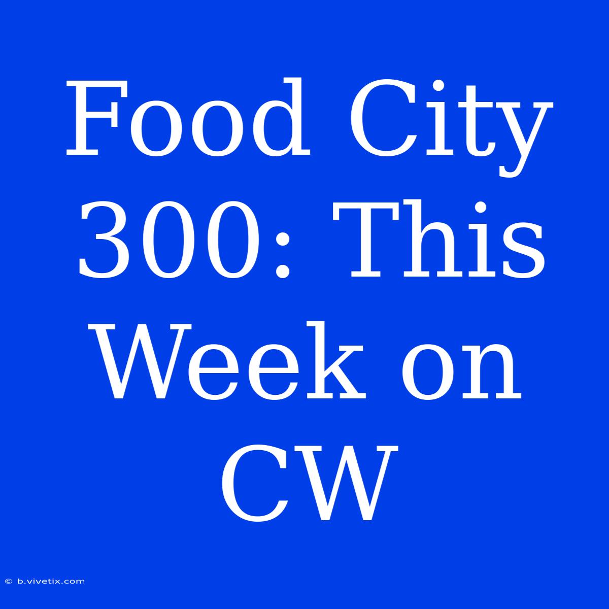 Food City 300: This Week On CW