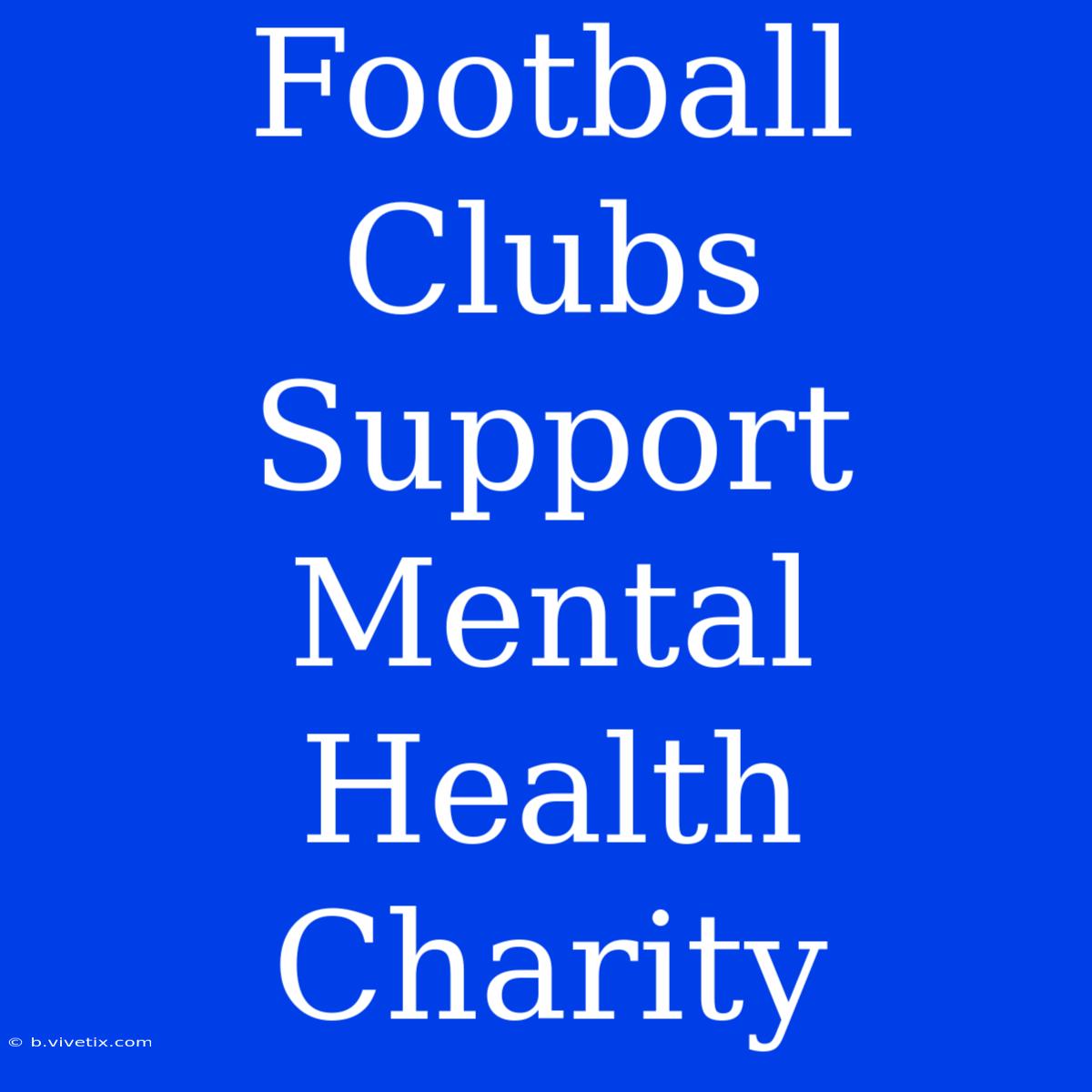 Football Clubs Support Mental Health Charity