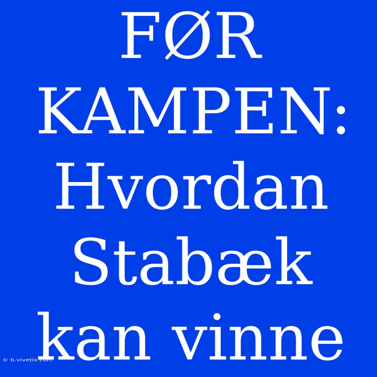 FØR KAMPEN: Hvordan Stabæk Kan Vinne