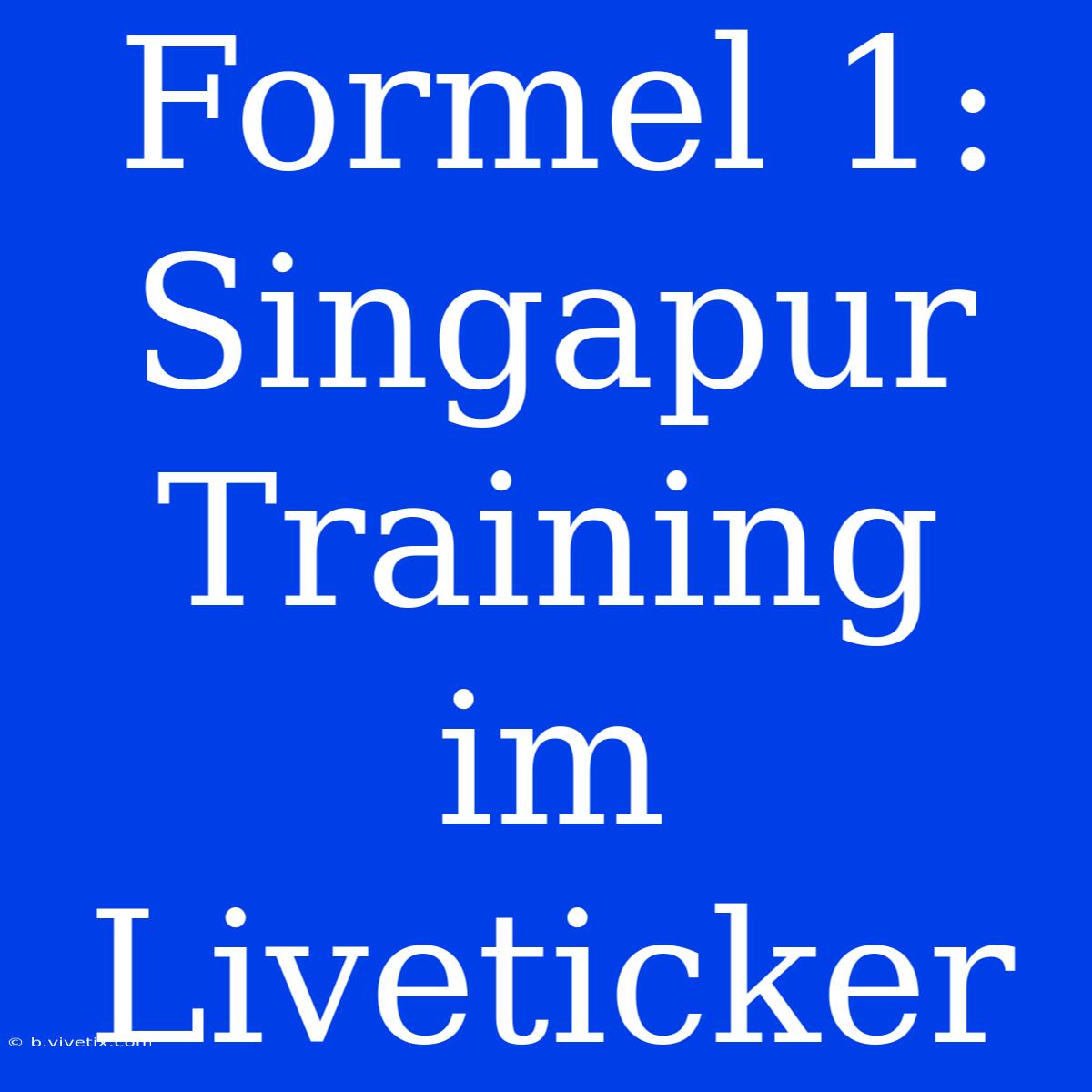 Formel 1: Singapur Training Im Liveticker