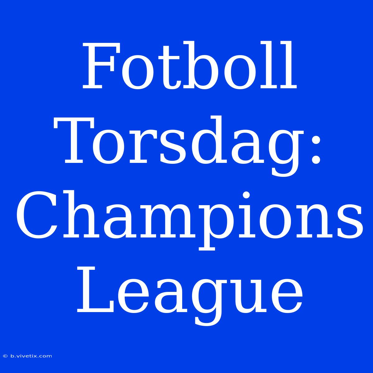 Fotboll Torsdag: Champions League