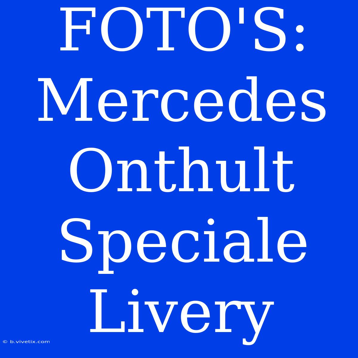 FOTO'S: Mercedes Onthult Speciale Livery