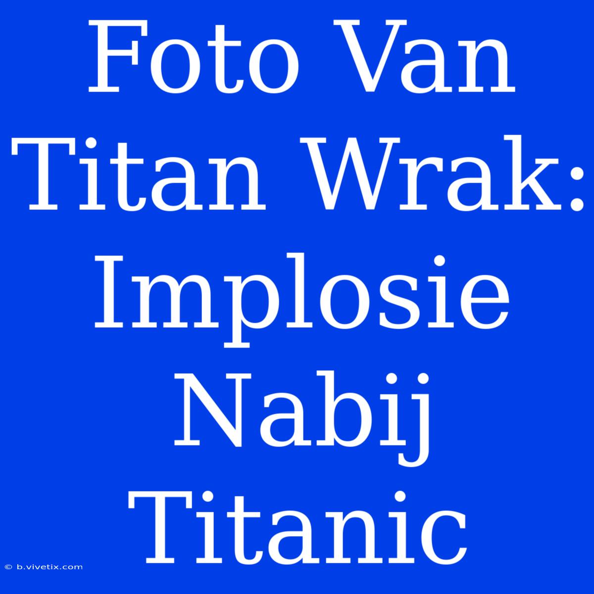 Foto Van Titan Wrak: Implosie Nabij Titanic