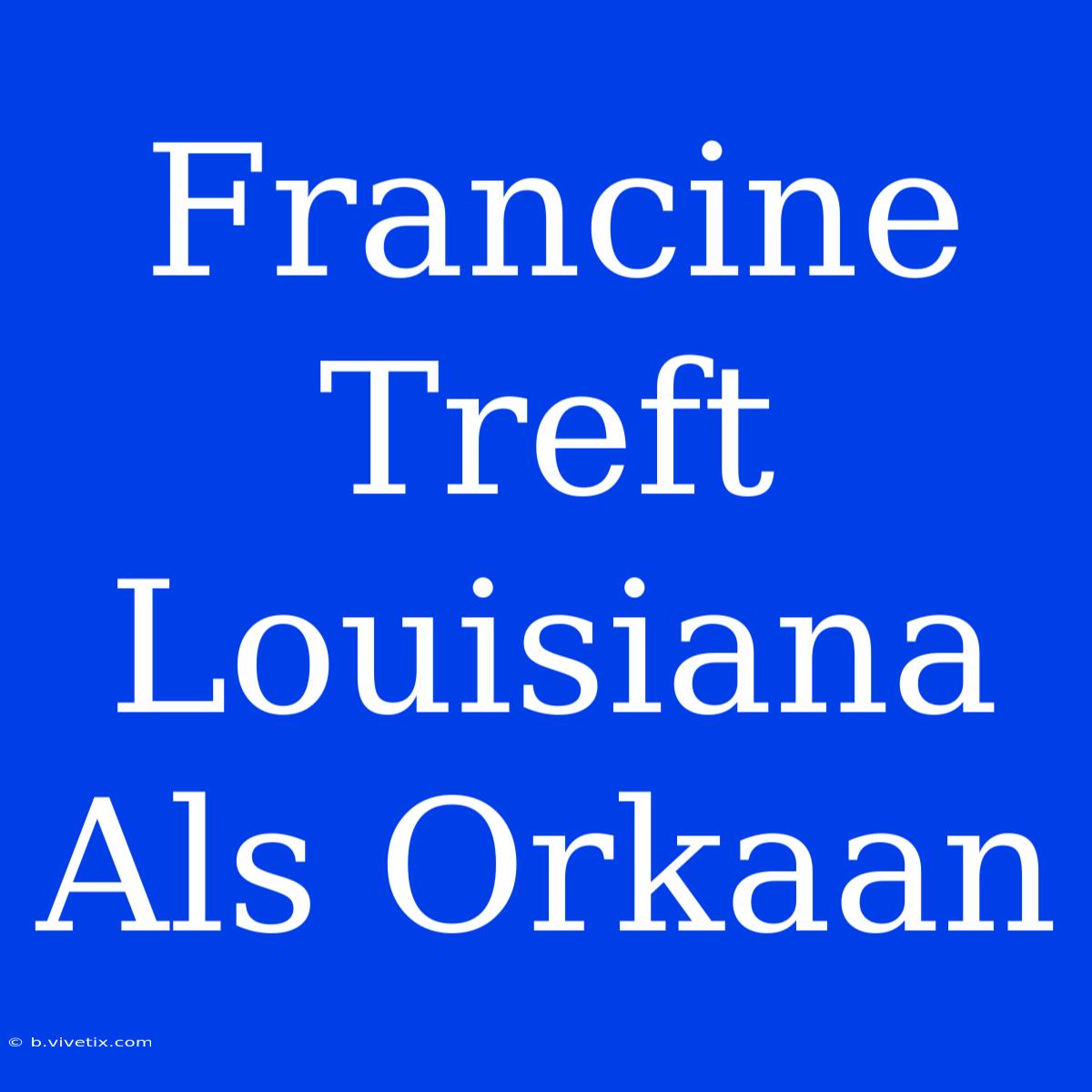 Francine Treft Louisiana Als Orkaan