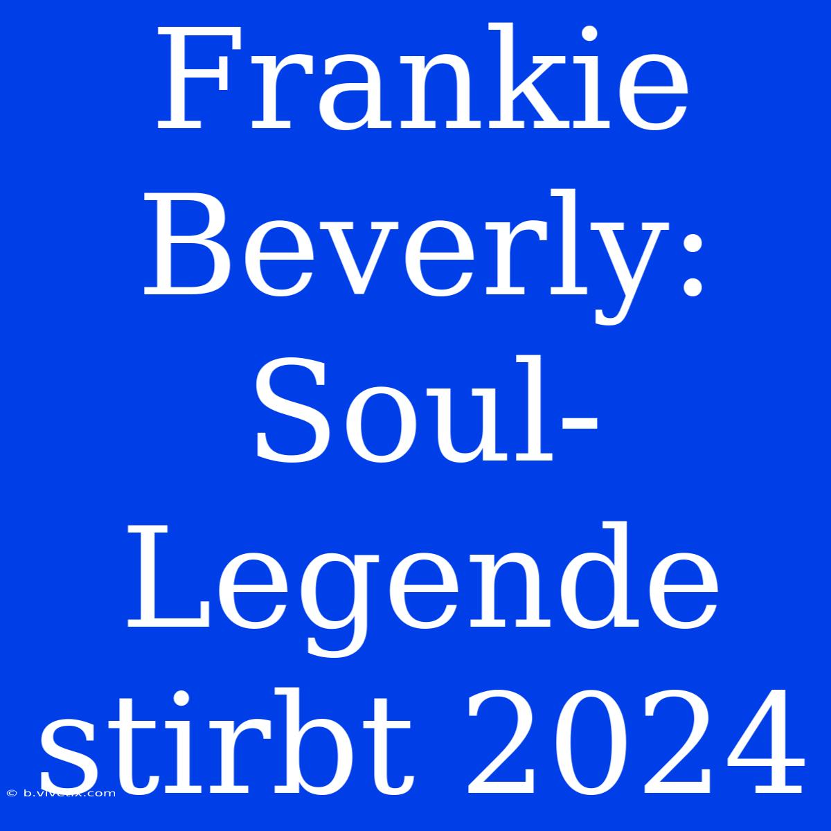 Frankie Beverly: Soul-Legende Stirbt 2024