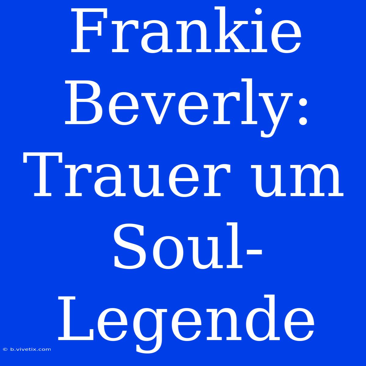 Frankie Beverly: Trauer Um Soul-Legende