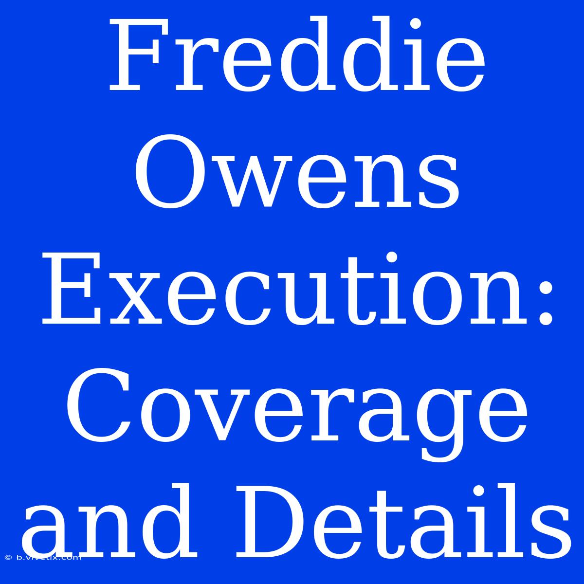 Freddie Owens Execution: Coverage And Details