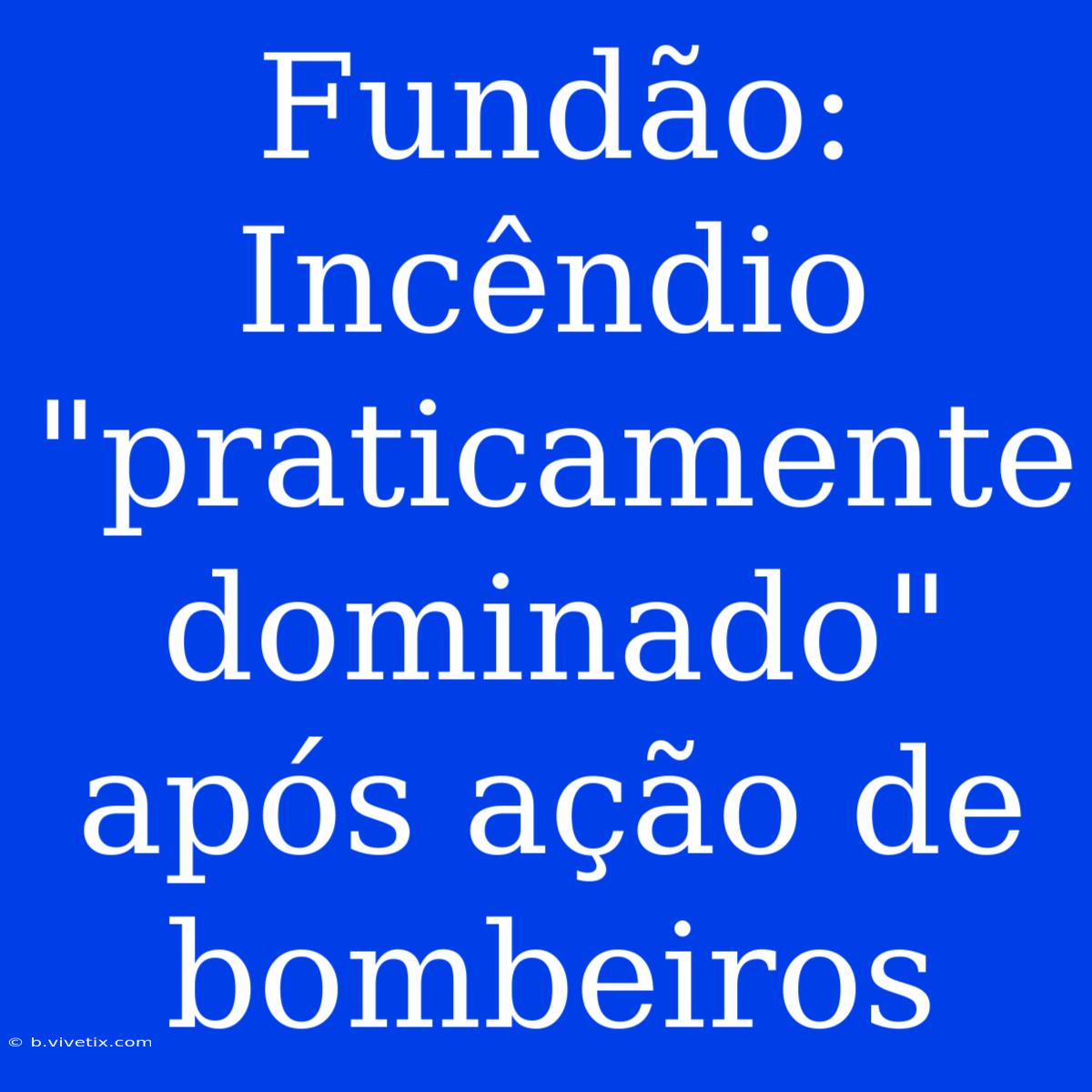 Fundão: Incêndio 