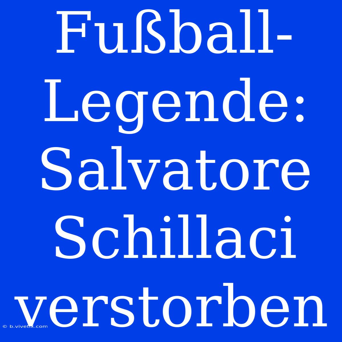 Fußball-Legende: Salvatore Schillaci Verstorben