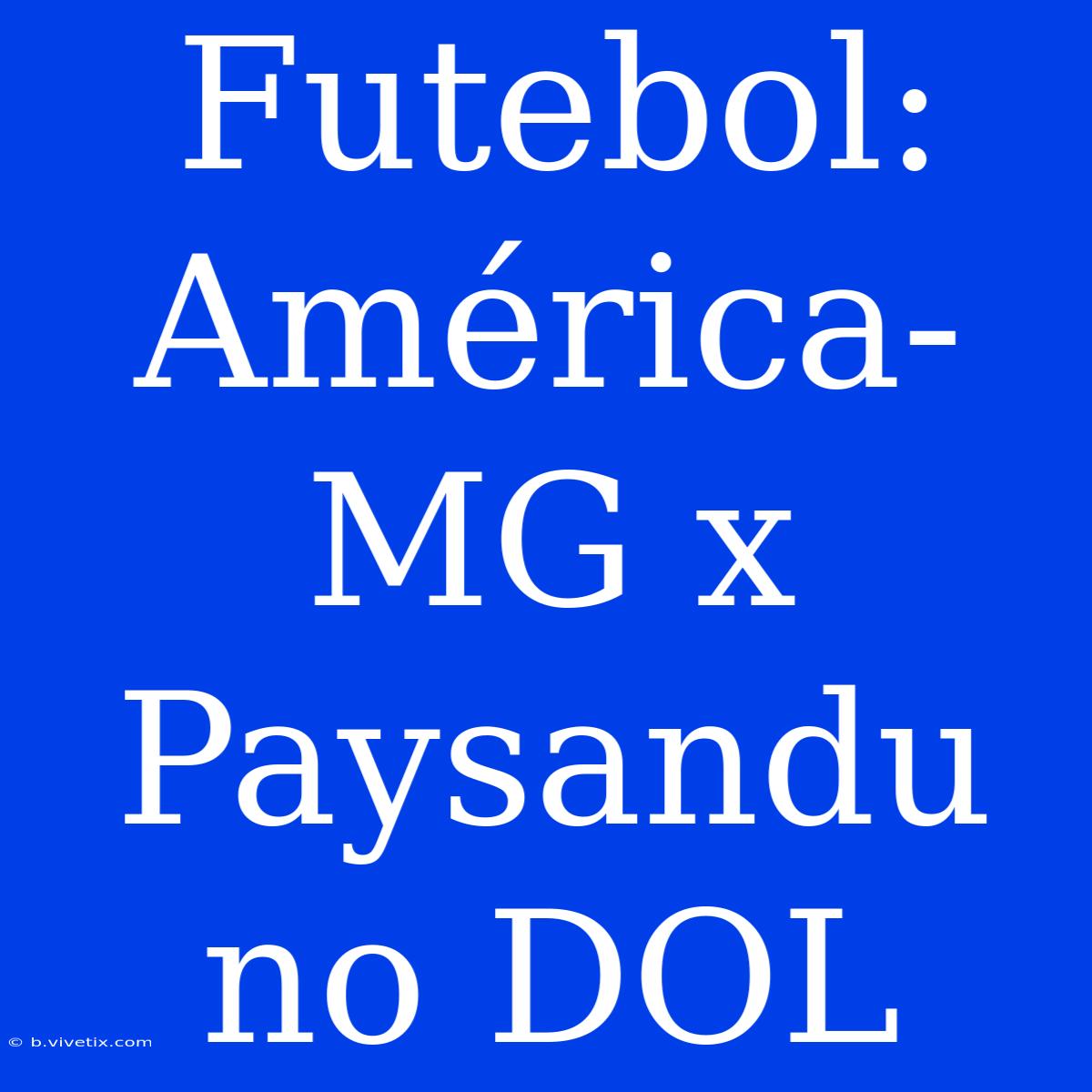 Futebol: América-MG X Paysandu No DOL