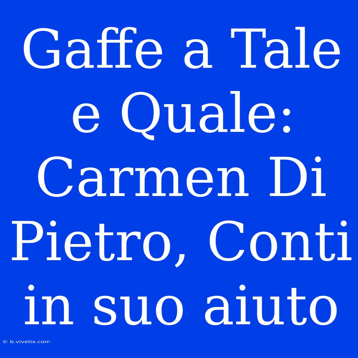 Gaffe A Tale E Quale: Carmen Di Pietro, Conti In Suo Aiuto