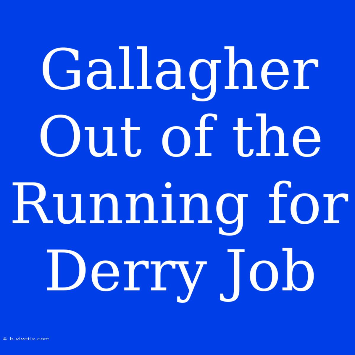 Gallagher Out Of The Running For Derry Job