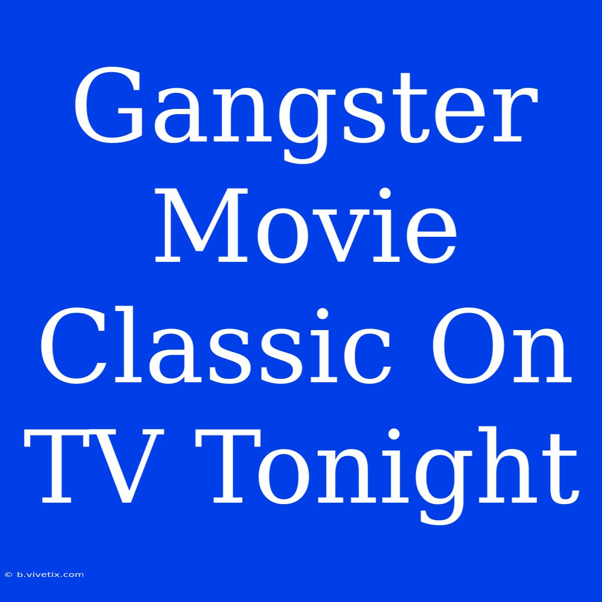 Gangster Movie Classic On TV Tonight