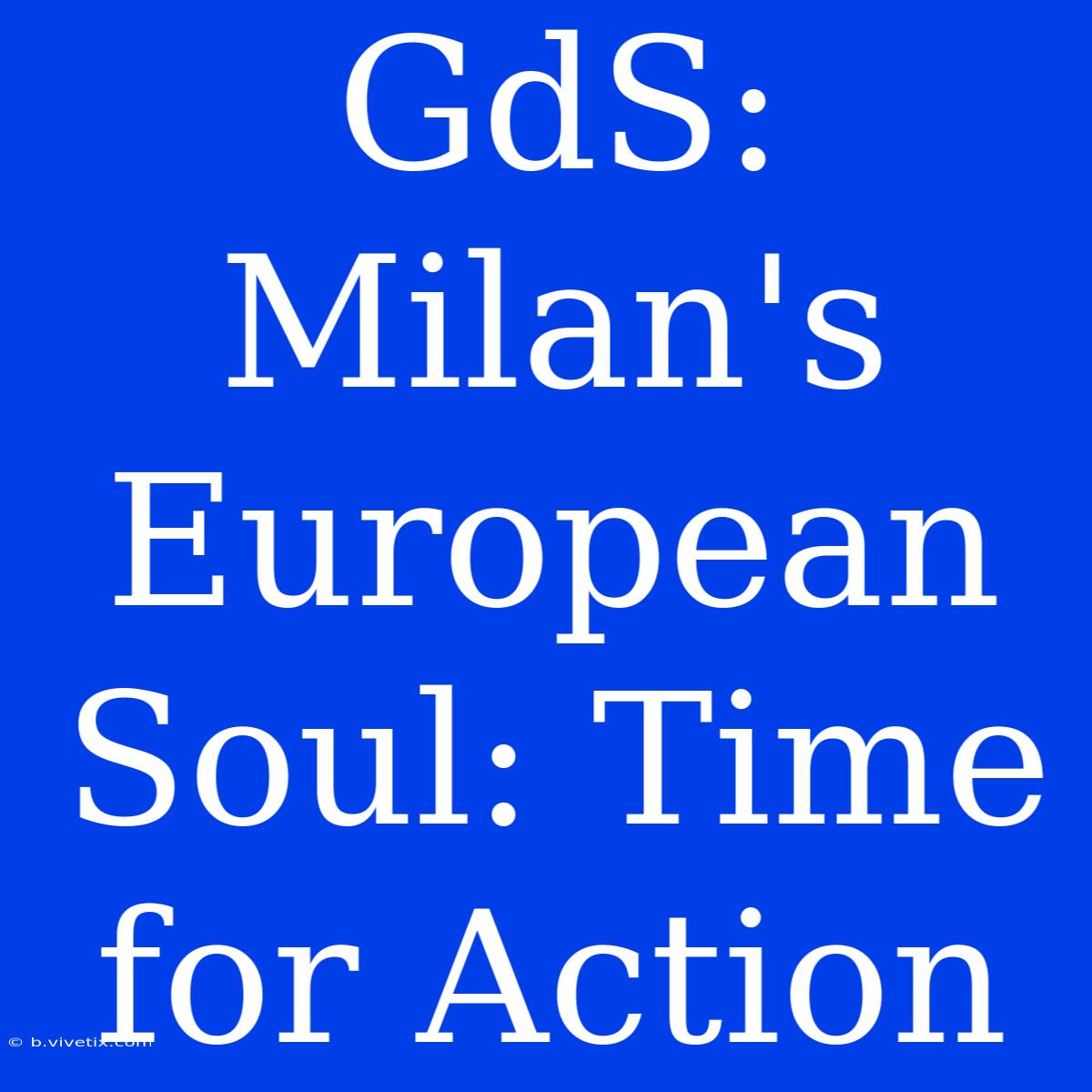 GdS: Milan's European Soul: Time For Action 