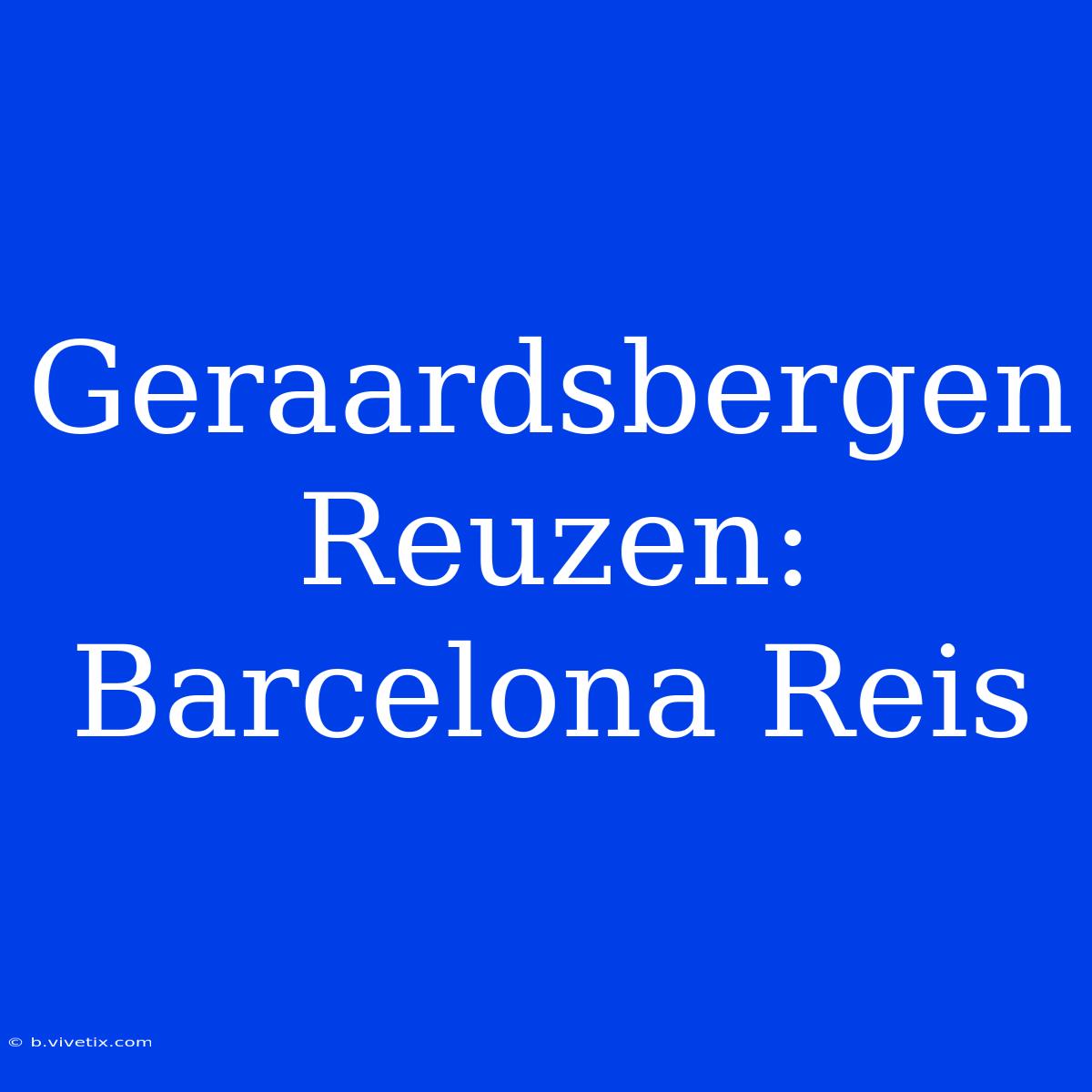 Geraardsbergen Reuzen: Barcelona Reis