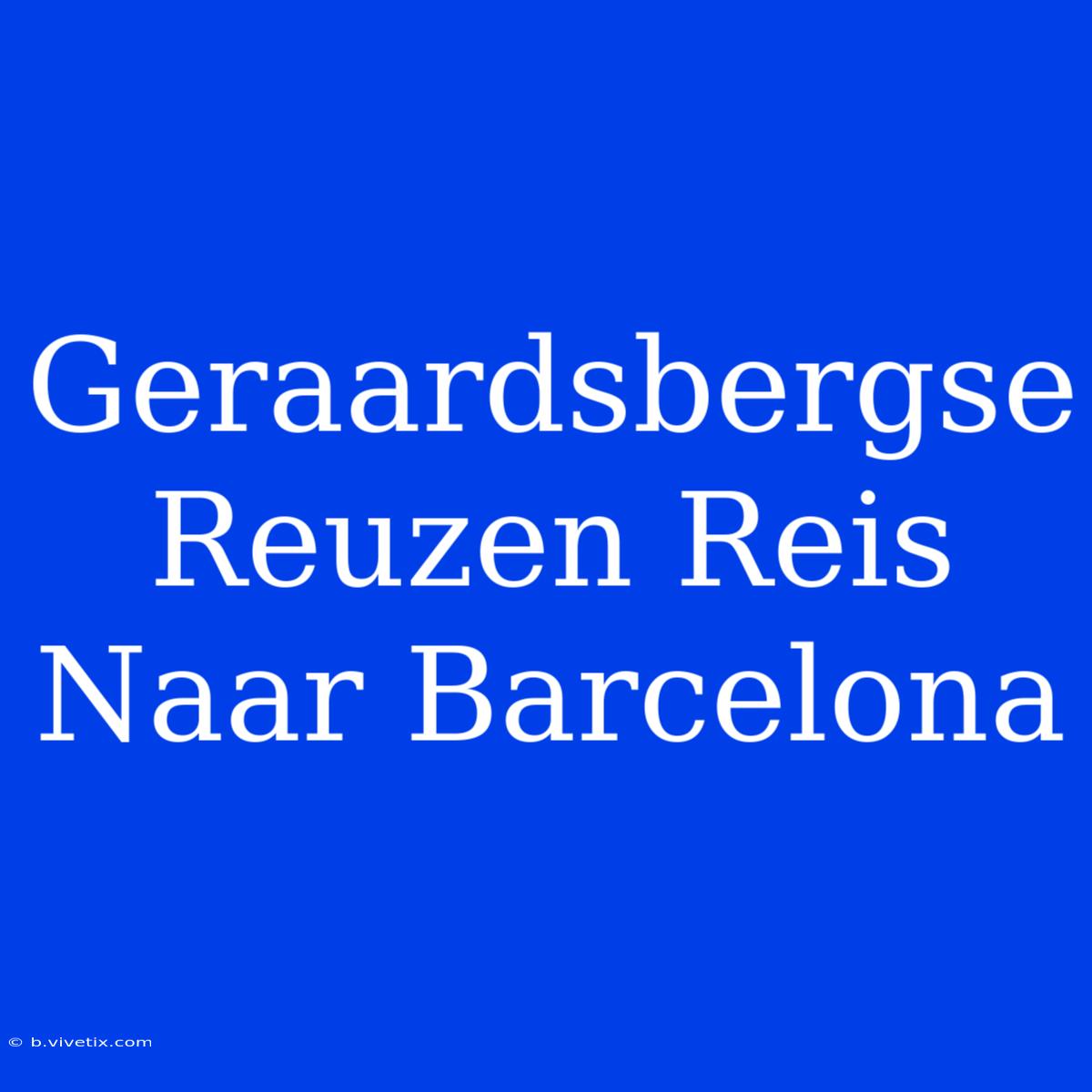 Geraardsbergse Reuzen Reis Naar Barcelona