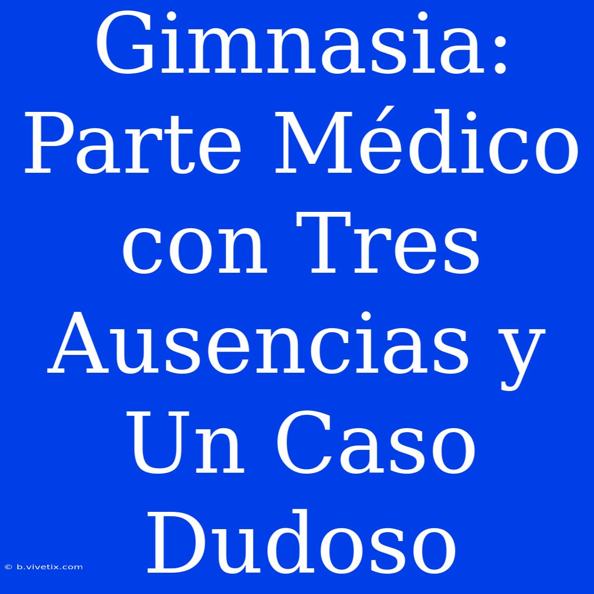 Gimnasia: Parte Médico Con Tres Ausencias Y Un Caso Dudoso