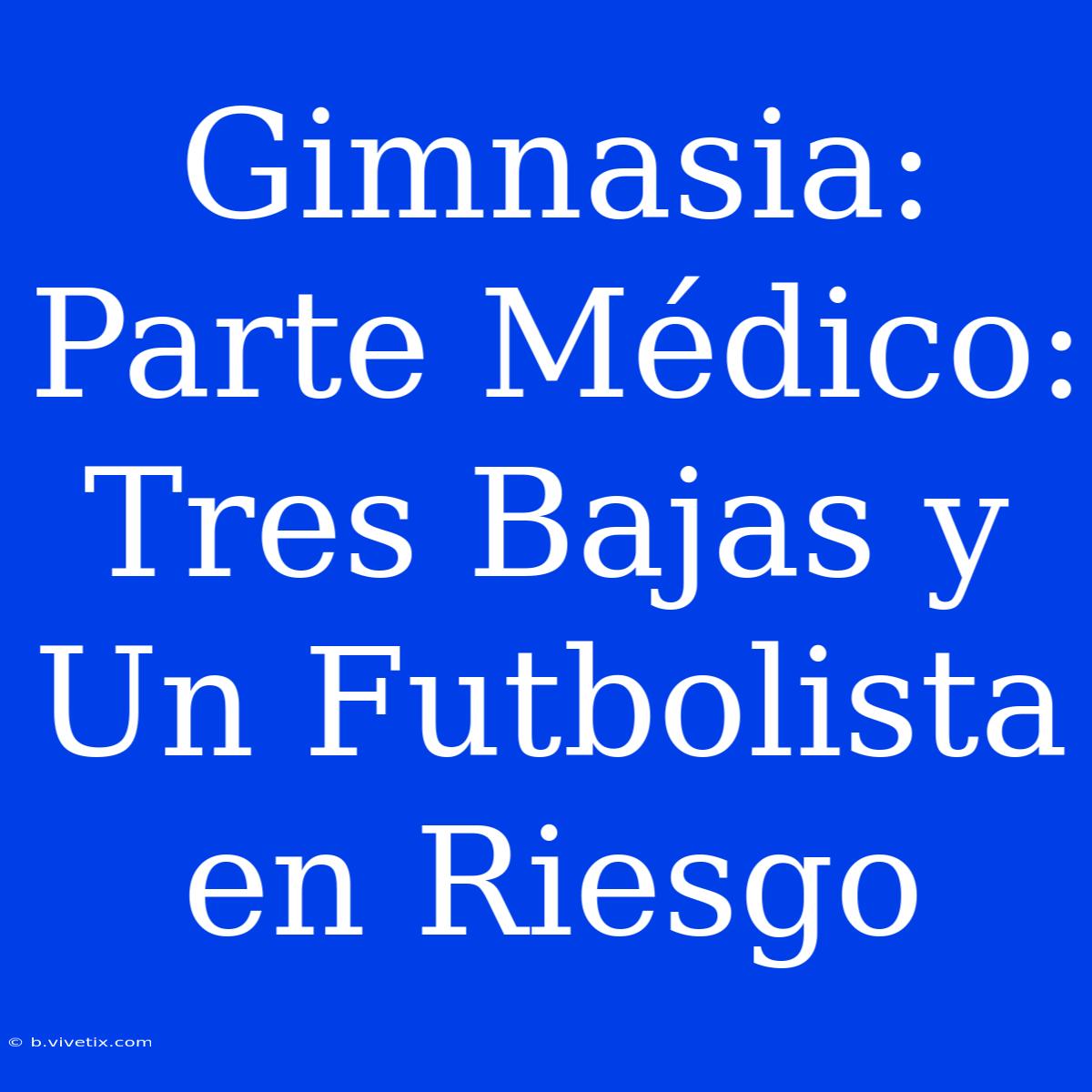 Gimnasia: Parte Médico: Tres Bajas Y Un Futbolista En Riesgo