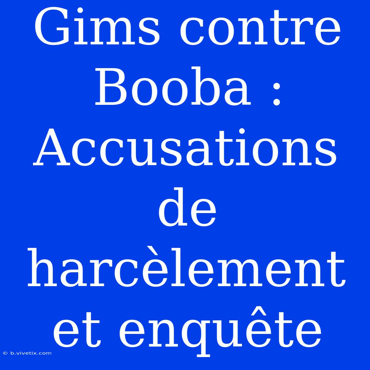 Gims Contre Booba : Accusations De Harcèlement Et Enquête