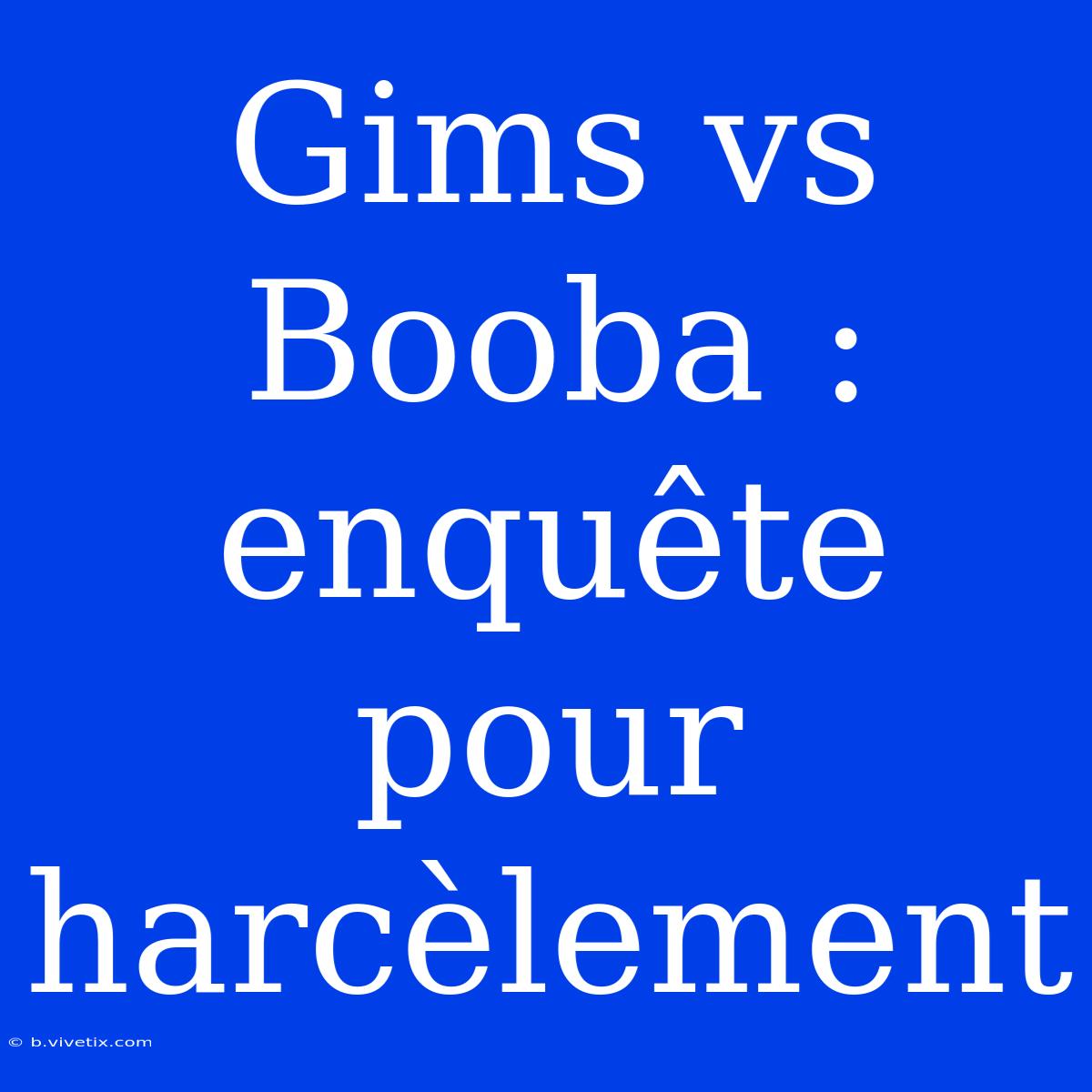 Gims Vs Booba : Enquête Pour Harcèlement 