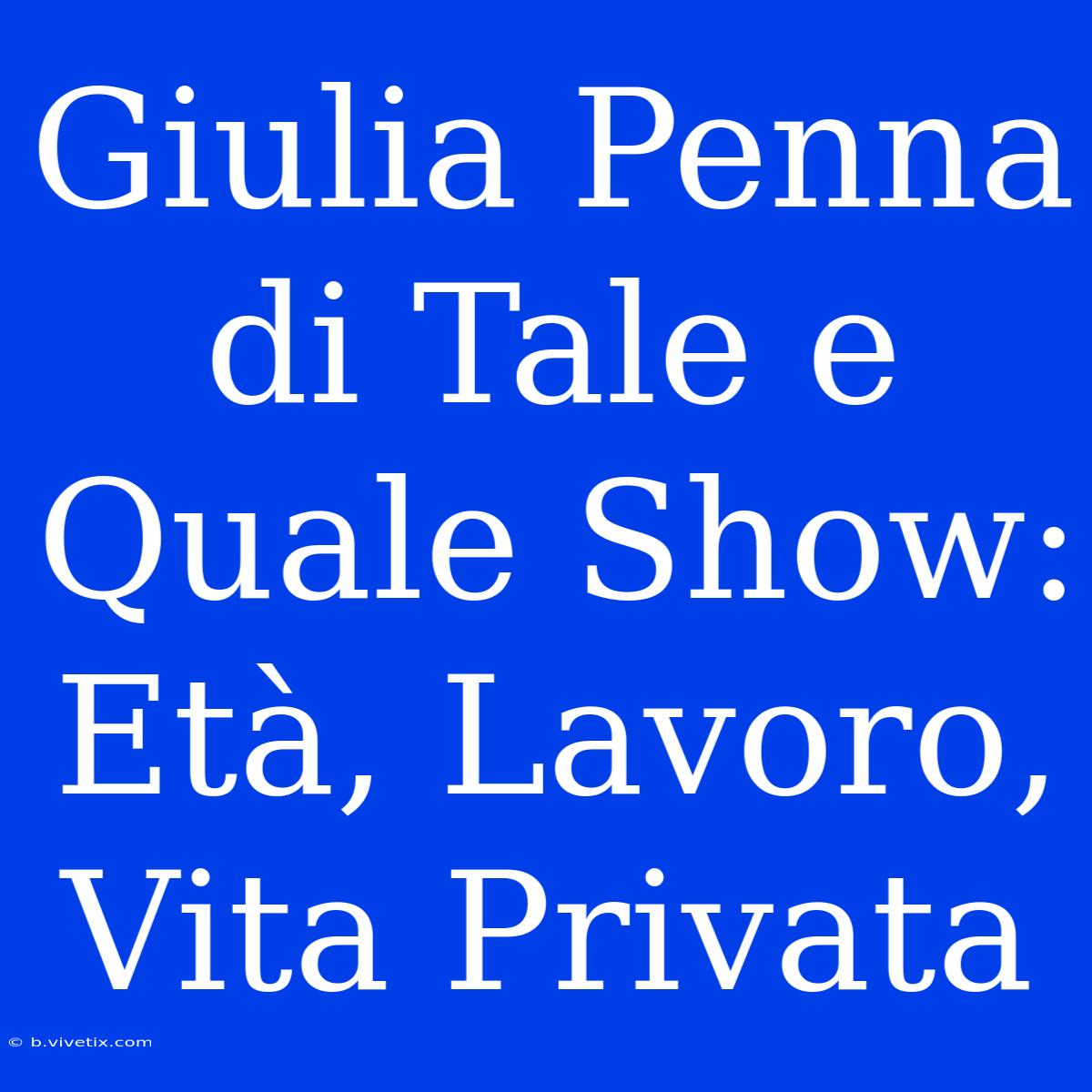 Giulia Penna Di Tale E Quale Show: Età, Lavoro, Vita Privata