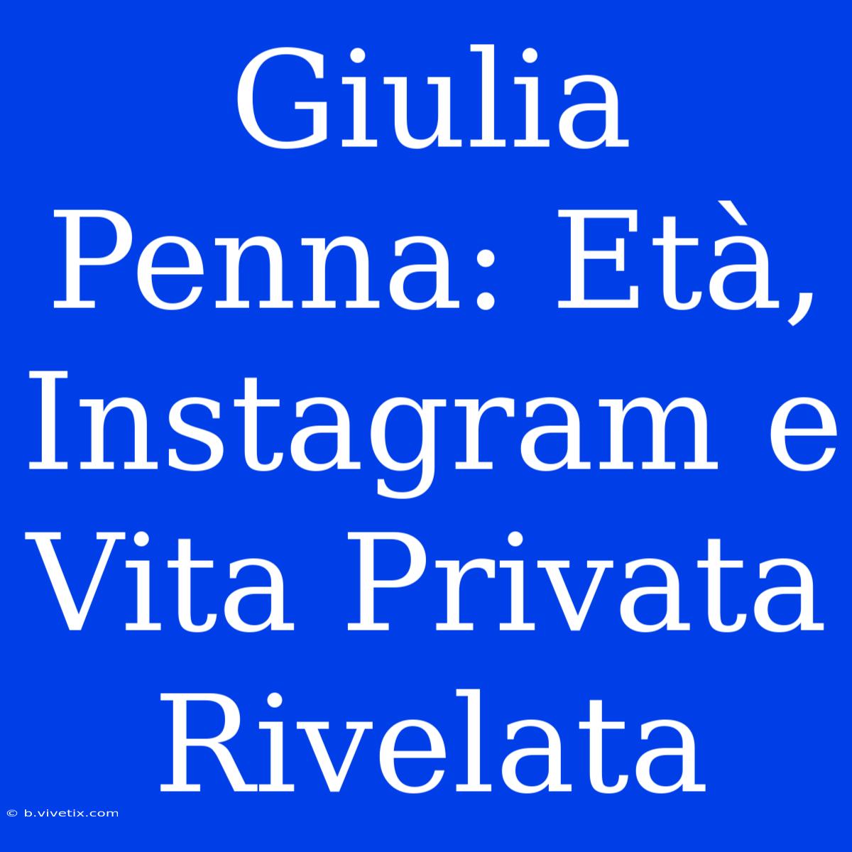 Giulia Penna: Età, Instagram E Vita Privata Rivelata