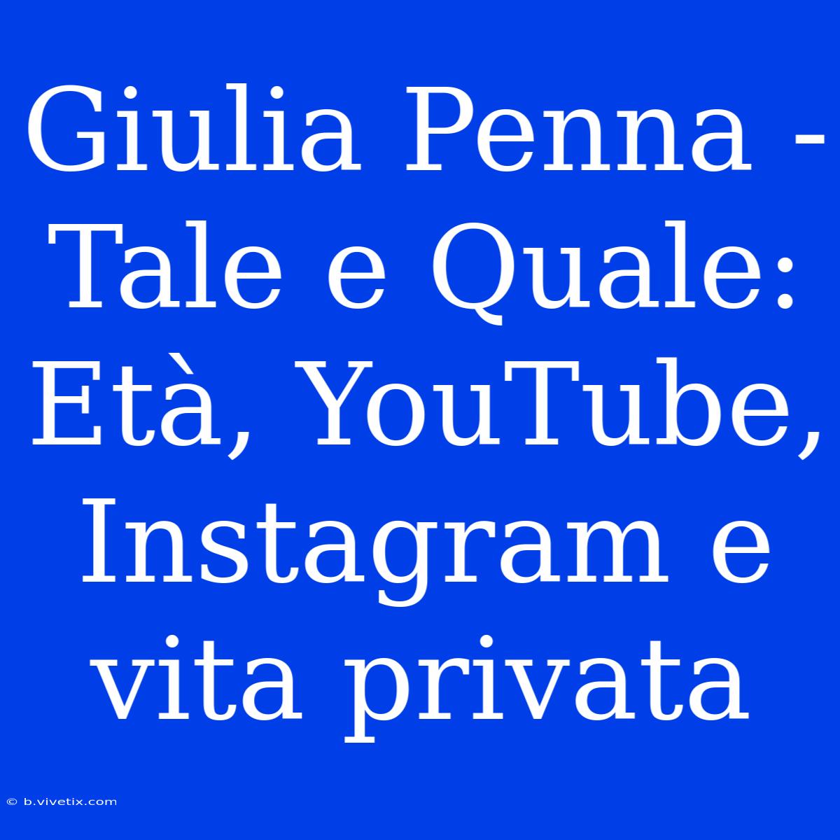 Giulia Penna - Tale E Quale: Età, YouTube, Instagram E Vita Privata