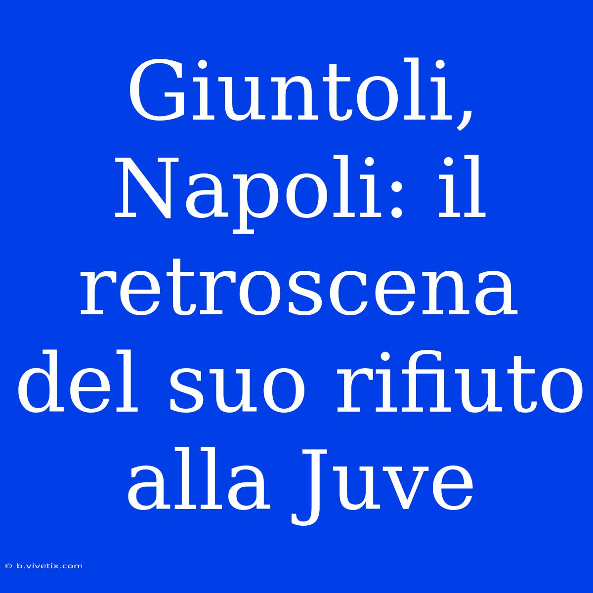 Giuntoli, Napoli: Il Retroscena Del Suo Rifiuto Alla Juve 