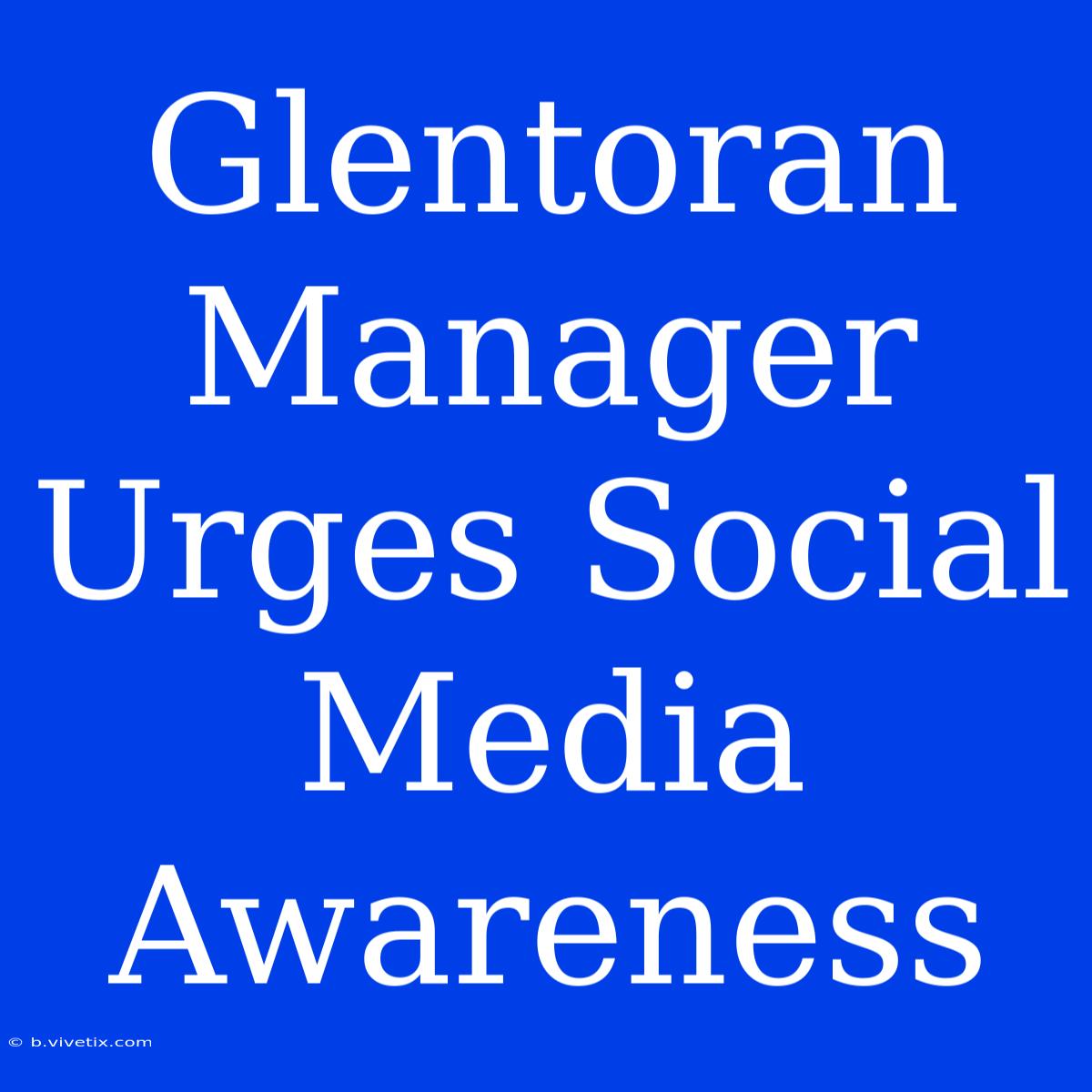 Glentoran Manager Urges Social Media Awareness