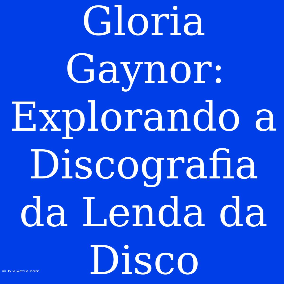 Gloria Gaynor: Explorando A Discografia Da Lenda Da Disco