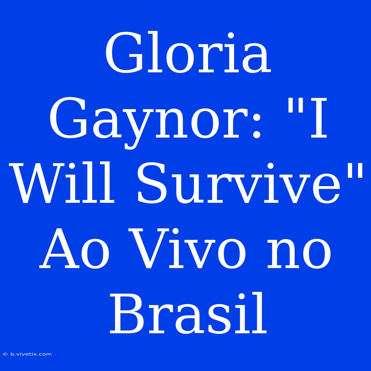 Gloria Gaynor: 