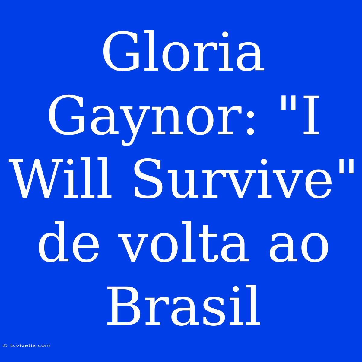 Gloria Gaynor: 