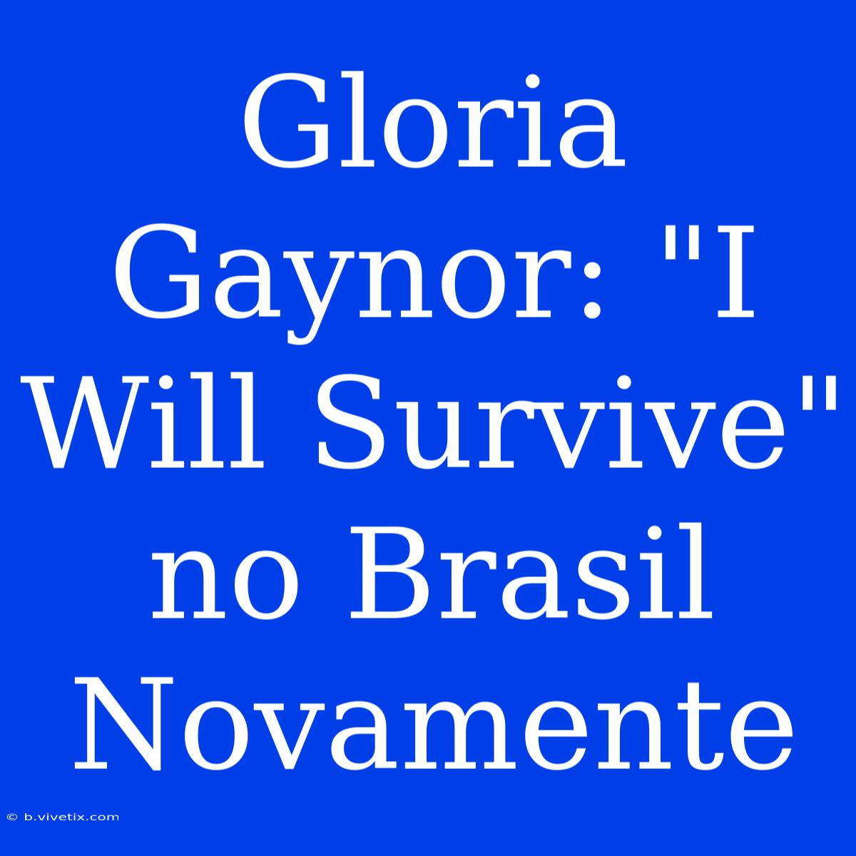 Gloria Gaynor: 