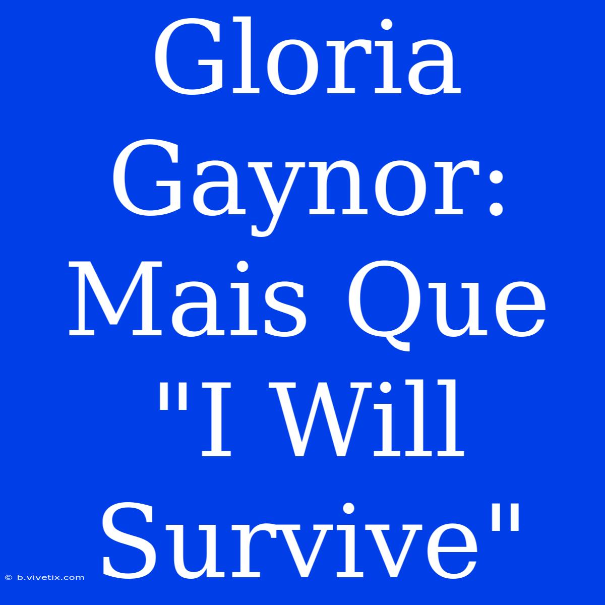 Gloria Gaynor: Mais Que 