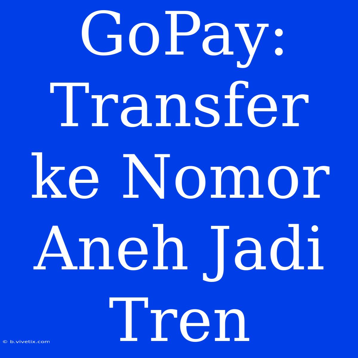 GoPay: Transfer Ke Nomor Aneh Jadi Tren