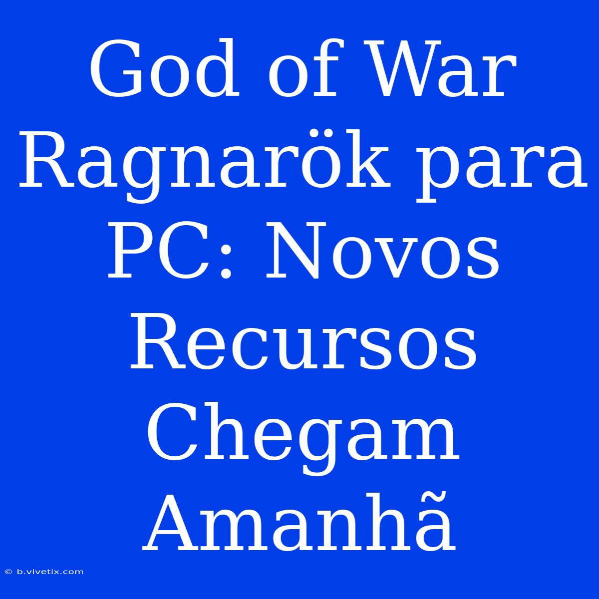 God Of War Ragnarök Para PC: Novos Recursos Chegam Amanhã