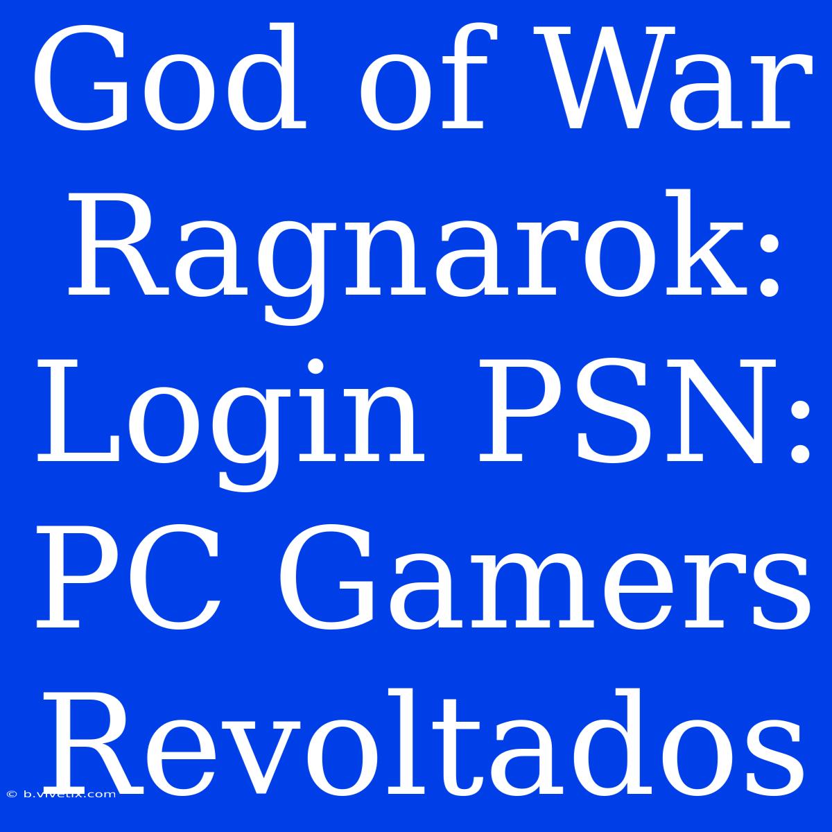 God Of War Ragnarok: Login PSN: PC Gamers Revoltados 