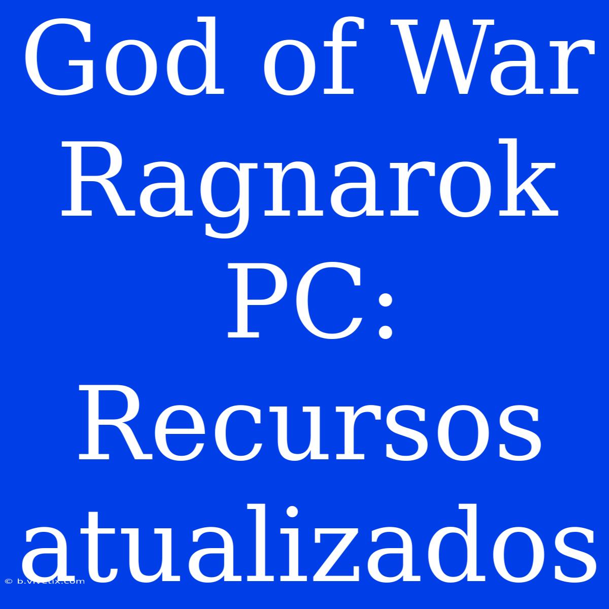 God Of War Ragnarok PC: Recursos Atualizados