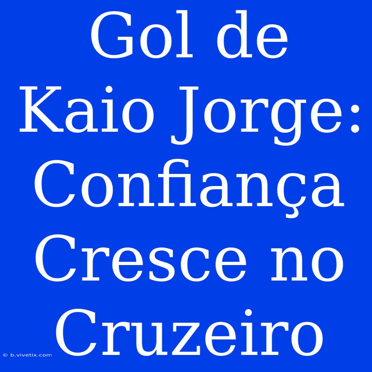 Gol De Kaio Jorge: Confiança Cresce No Cruzeiro