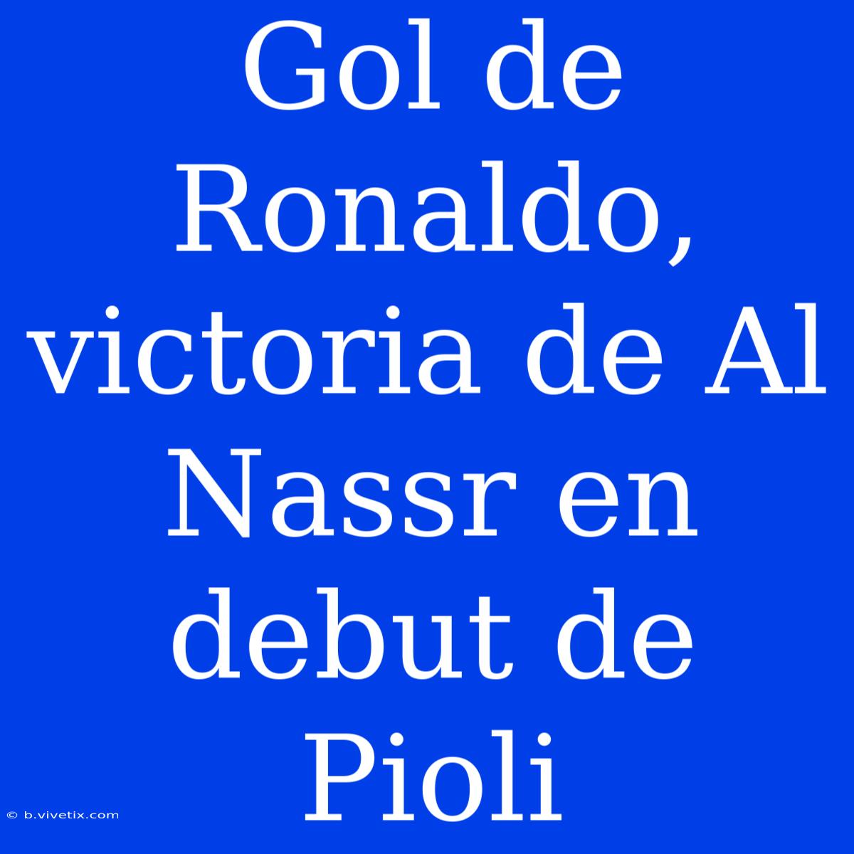 Gol De Ronaldo, Victoria De Al Nassr En Debut De Pioli