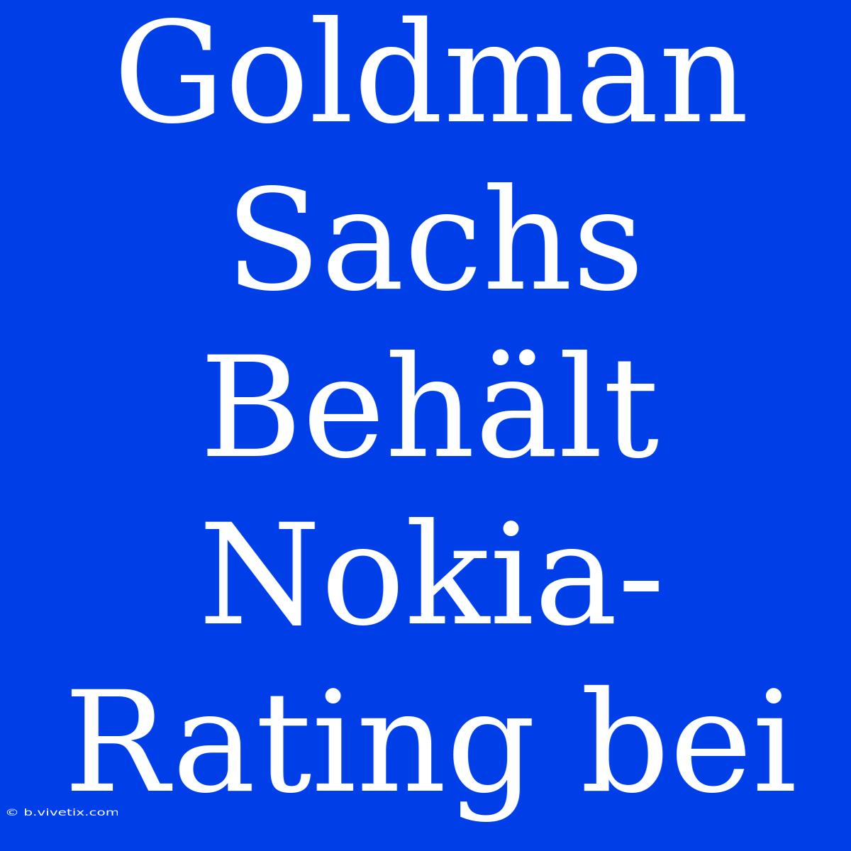 Goldman Sachs Behält Nokia-Rating Bei