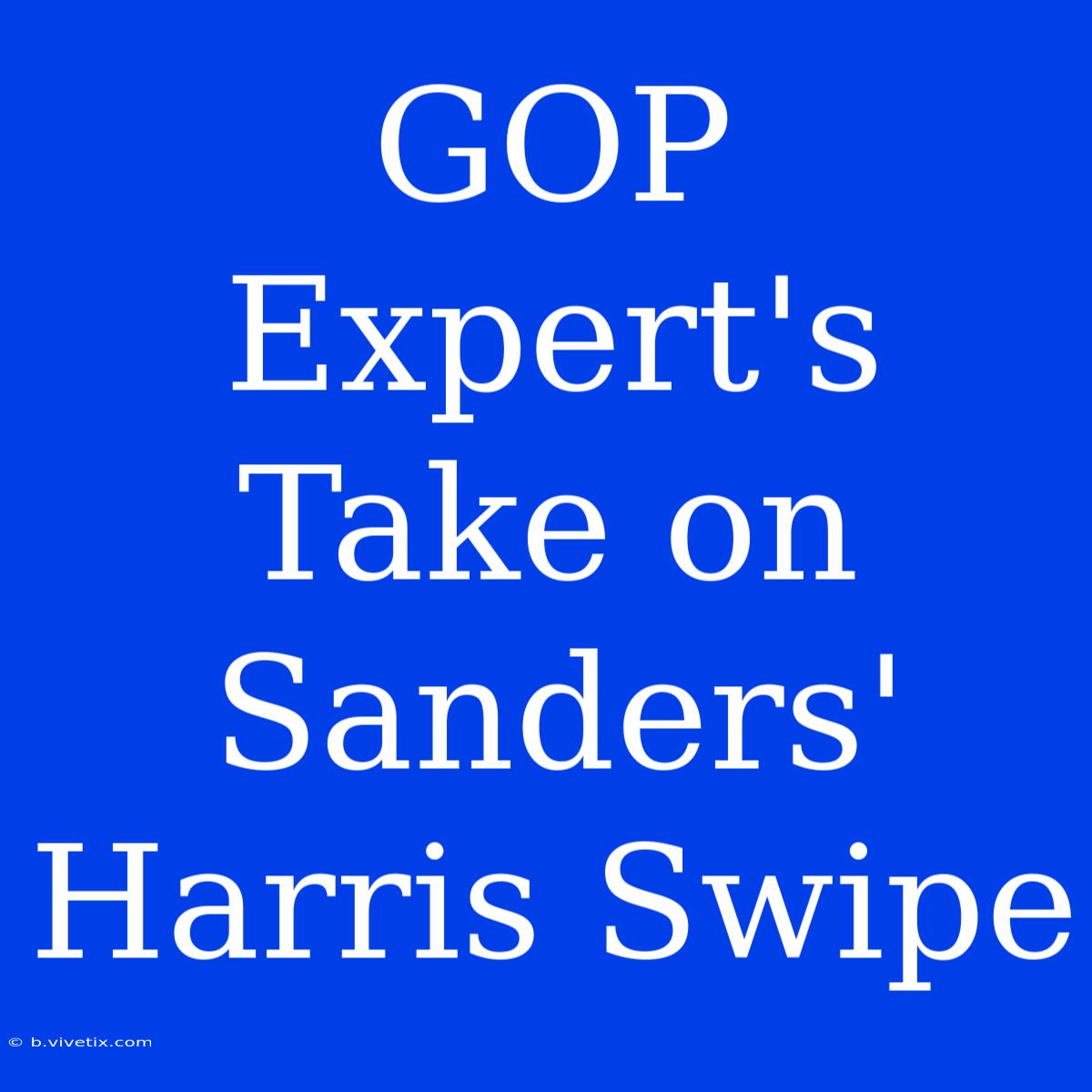 GOP Expert's Take On Sanders' Harris Swipe