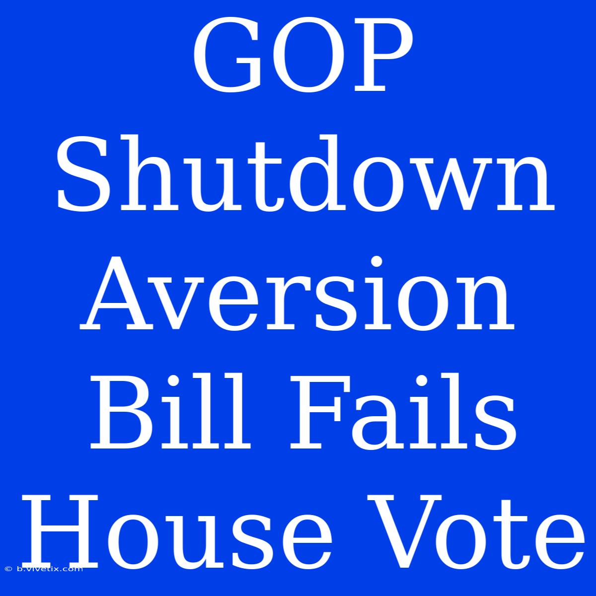 GOP Shutdown Aversion Bill Fails House Vote 