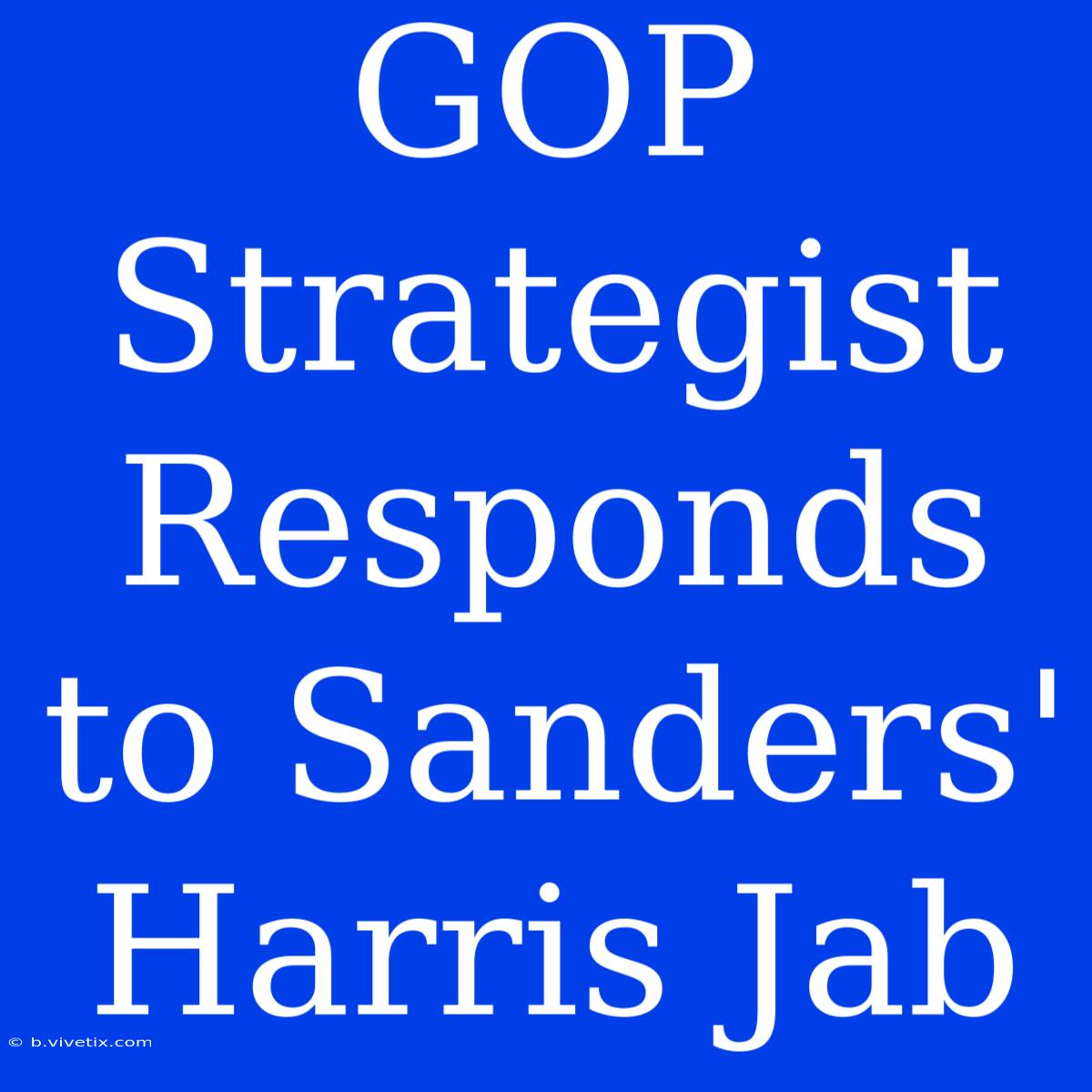 GOP Strategist Responds To Sanders' Harris Jab