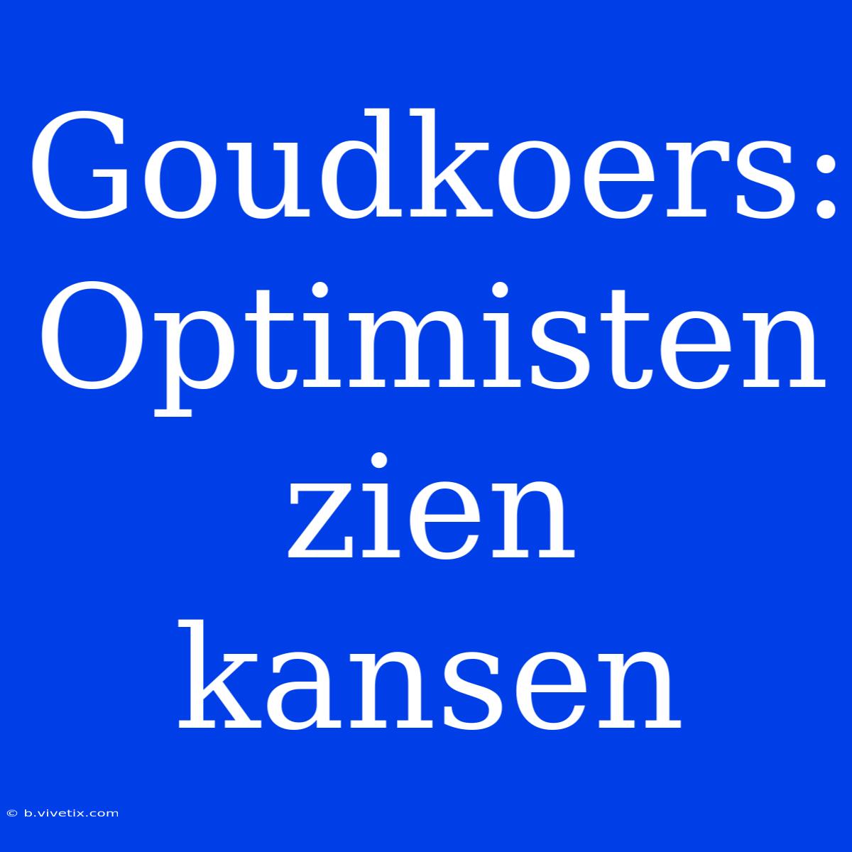 Goudkoers: Optimisten Zien Kansen