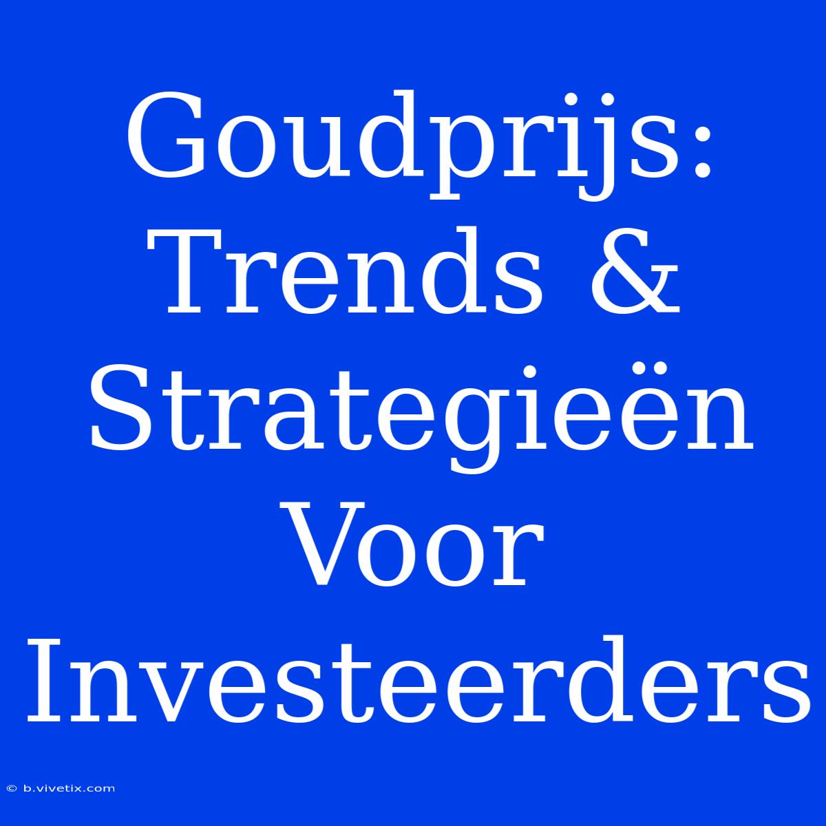 Goudprijs: Trends & Strategieën Voor Investeerders